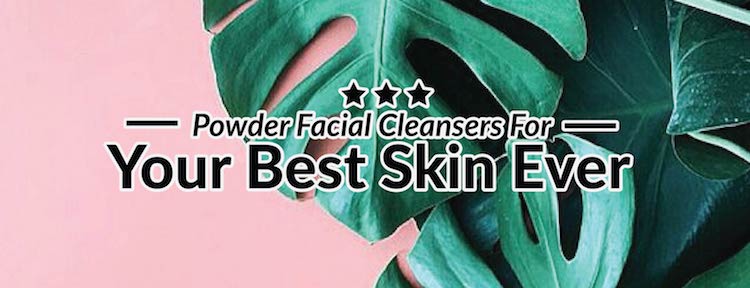 Add This to Your Skincare Routine Stat - POWDER CLEANSERS and Why They're the Bomb | by The Luxi Look
