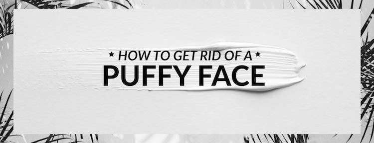 How to Get Rid of a Puffy Face | by The Luxi Look