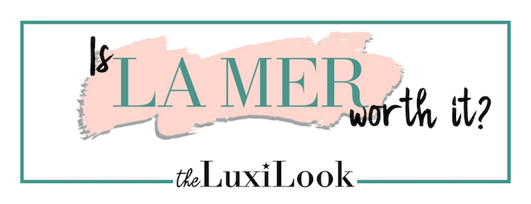 Is La Mer Worth It? | by The Luxi Look