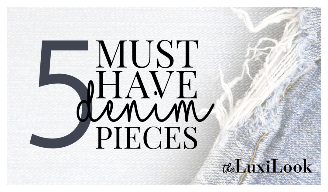 5 Must Have Denim Pieces | by The Luxi Look