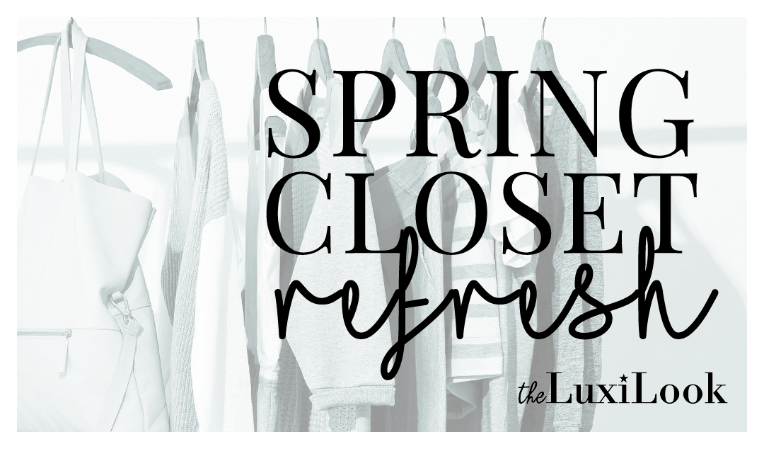 Spring Closet Refresh | by The Luxi Look
