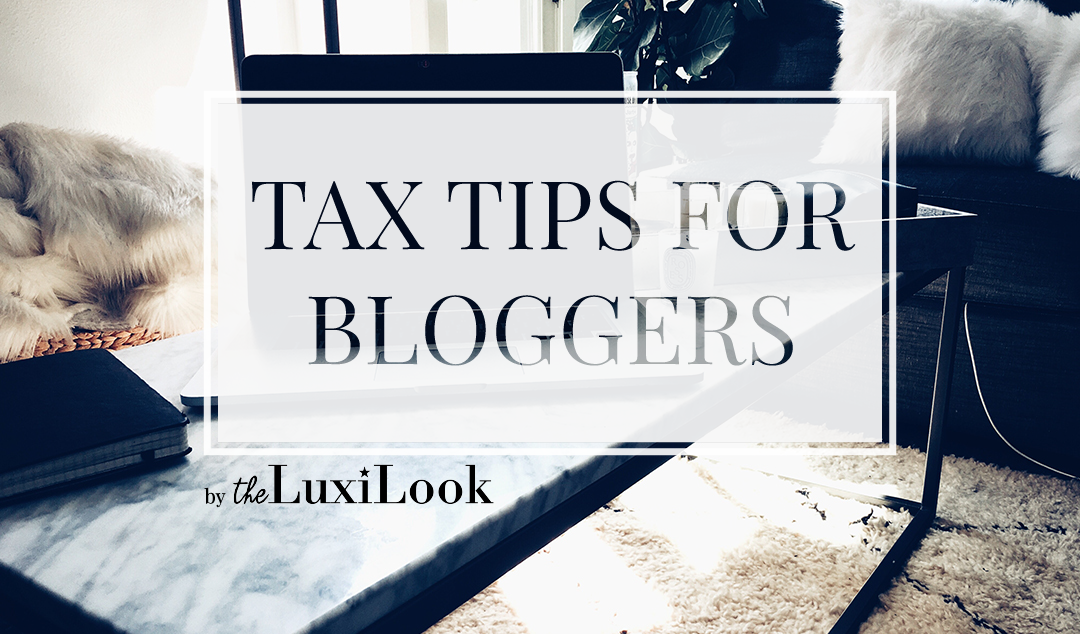 Tax Tips for Bloggers | by The Luxi Look