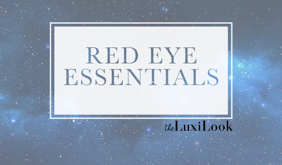 Red Eye Essentials | by The Luxi Look