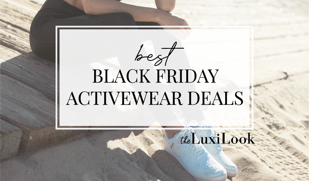Best Black Friday Activewear Deals | by The Luxi Look