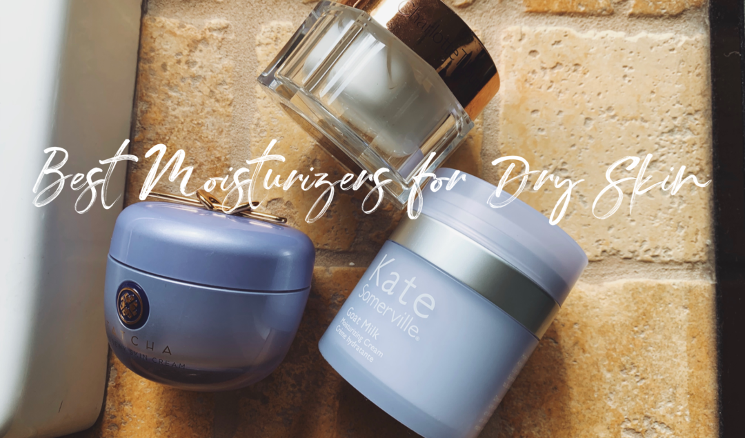 The Best Moisturizers for Dry Skin | by The Luxi Look
